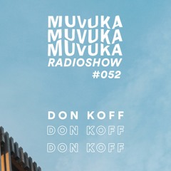 MUVUKA RADIOSHOW #052 - GUESTMIX DON KOFF