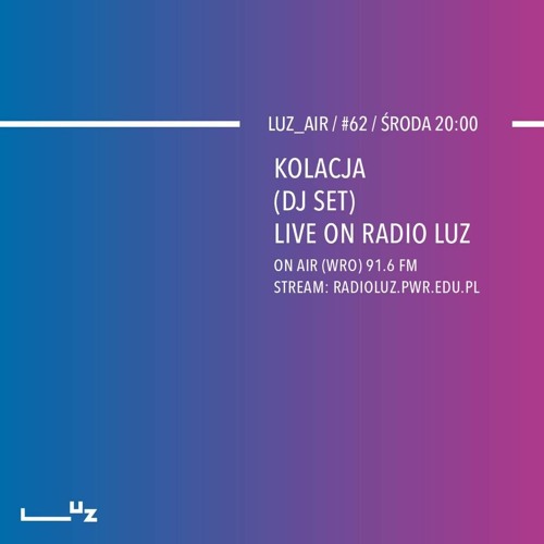 Stream LUZ_AIR #62 Kolacja (dj-set on Radio LUZ) by Kolacja | Listen online  for free on SoundCloud