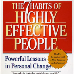 The 7 Habits of Highly Effective People Part 1 of 7