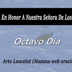Novena a la Virgen de los Ángeles - Octavo Día