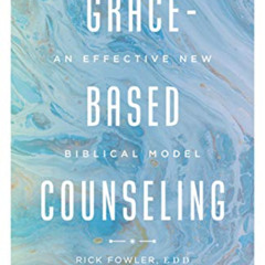 FREE EBOOK 📘 Grace-Based Counseling: An Effective New Biblical Model by  Richard A.