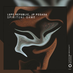 Lupe Republic, JP Posada - Spritual Game (Original Mix) [Tanzgemeinschaft]