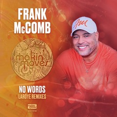 Frank McComb - No Words' (Laroye Remixes) Makin' Moves Records