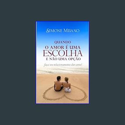 $$EBOOK ❤ Quando o amor é uma escolha e não uma opção: Faça seu relacionamento dar certo! (Portugu