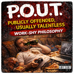 P.O.U.T. Work Shy Philosophy