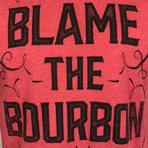 Blame the Bourbon