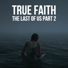 True Faith - The Last Of Us Part 2 (Cover)