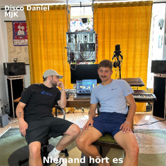 DISCO DANIEL x MJK - NIEMAND HÖRT ES