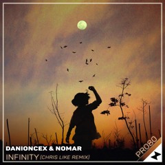 DaniOnceX & Nomar - Infinity (Chris Like Remix)