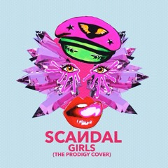SCAИDAL - GIRLS (THE PRODIGY COVER)