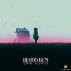 Begoo Bem (Feat Shayan Yo)