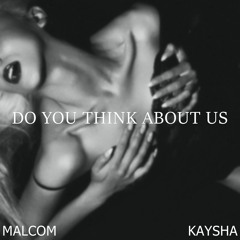 Malcom Beatz X Kaysha - Do You Think About Us (Audio Official)