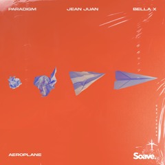 Paradigm, Jean Juan & BELLA X - Aeroplane