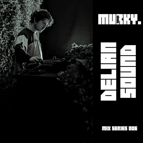 Murky Sonics Mix 006 - Delian Sound