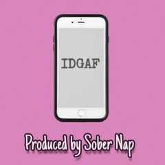 IDGAF (produced by sober nap)