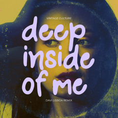 Vintage Culture - Deep Inside Of Me (Davi Lisboa Remix)