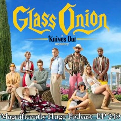 Episode 249 - Glass Onion: A Knives Out Mystery