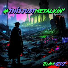 thisjustmetalkin'