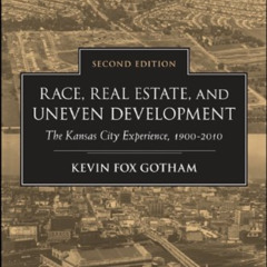 [GET] EBOOK 📒 Race, Real Estate, and Uneven Development, Second Edition: The Kansas