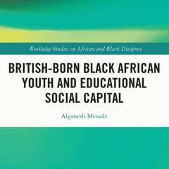 ▶️ PDF ▶️ British-born Black African Youth and Educational Social Capi