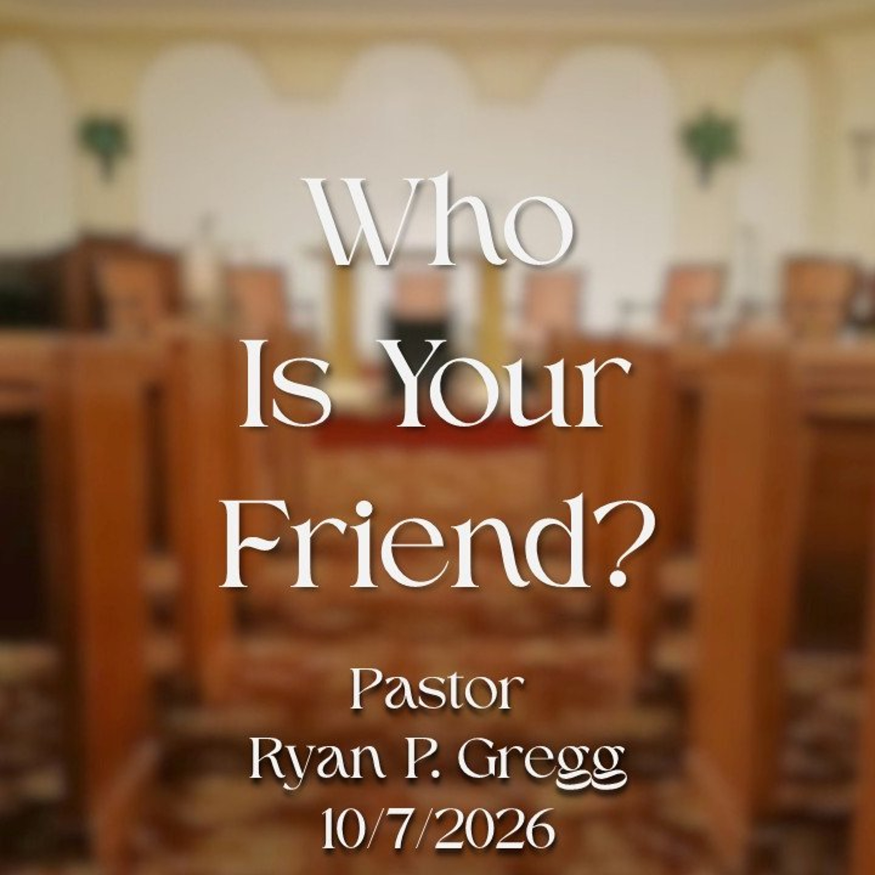 Who Is Your Friend
