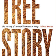[READ] EPUB 📙 Tree Story: The History of the World Written in Rings by  Valerie Trou