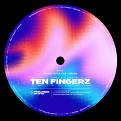 PREMIERE: Ten Fingerz - House Force One [ItinéraireBis Records]