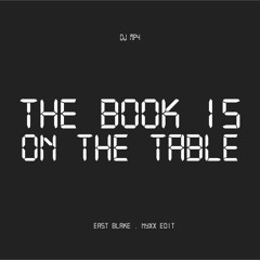 The book is on the table - East Blake , Nyxx [ Edit ]