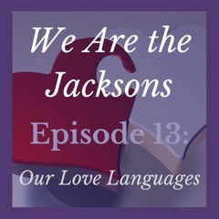Episode 13: Our Love Languages
