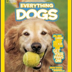 [EBOOK] ⚡ National Geographic Kids Everything Dogs: All the Canine Facts, Photos, and Fun You Can
