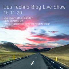 Dub Techno Blog Show 171 - 15.11.20