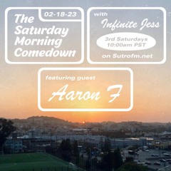The Saturday Morning Comedown - Episode 29: Aaron F