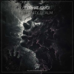 Ferhat Saygi - Eternity Realm (Original mix) (Polarity Underground)
