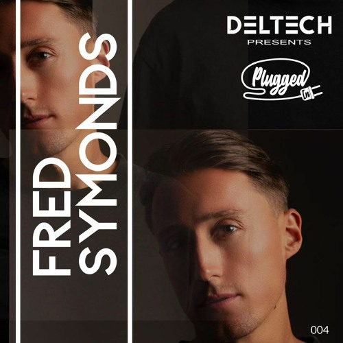 004 PLUGGED IN - Presented By Deltech - Fred Symonds Guest Mix