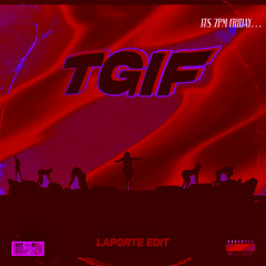 TGIF - LAPORTE EDIT