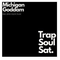 Michigan Goddam (Prod. Arum x Ralph Tiller)