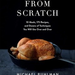❤read✔ From Scratch: 10 Meals, 175 Recipes, and Dozens of Techniques You Will Use Over and Over