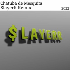 Chatuba de Mesquita ($layerR Remix)