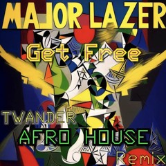 Major Lazer - Get Free (Twander AFRO HOUSE Remix) [Extended Mix]