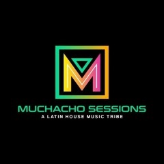 Muchacho Sessions Ep. 84 By DJ Hector Fonseca