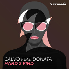 Calvo feat. Donata - Hard 2 Find