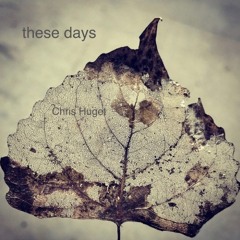 Chris Huget - these days ( Deep House Vocal Edit ) Original