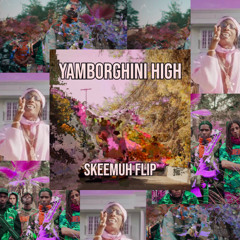 Yamborghini High - SKEEMUH Flip