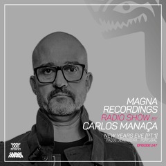 Magna Recordings Radio Show By Carlos Manaça 247 | NYE Part 1 [Paços De Ferreira]