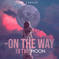 Dj Mr Edward - On the way  to the Moon (Original Mix)