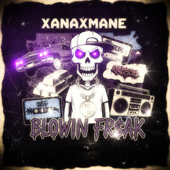 xanaxmane - blowin fr$ak