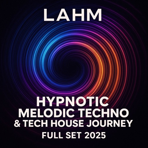 Lahm – Hypnotic Melodic Techno & Tech House Journey (Full Set 2025)