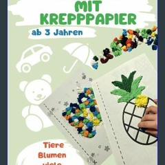 Read PDF 📕 Basteln mit Krepppapier für Kinder ab 3 Jahren: Der große kreative Bastelbuch für Junge