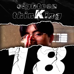 [eighteen thinKing] Cho tôi quay lại - Cáo