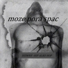 Dziwny - Moze pora spac